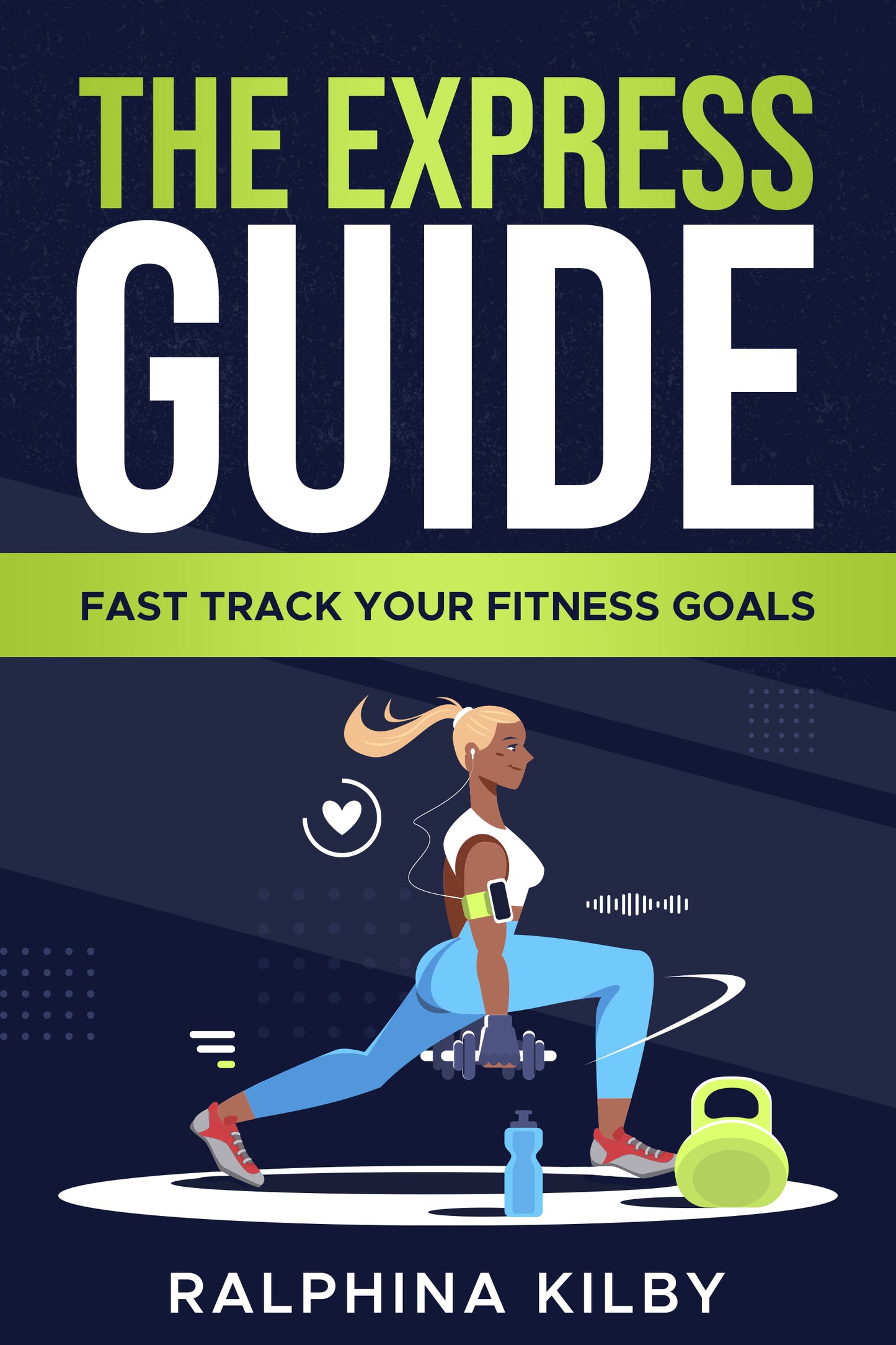 The Express Guide - Fast Track Your Fitness Goals